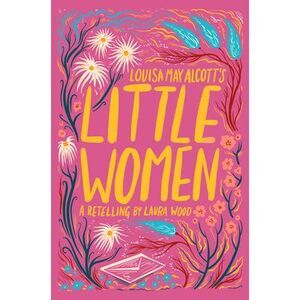 Louisa May Alcott's Little Women -- Laura Wood
